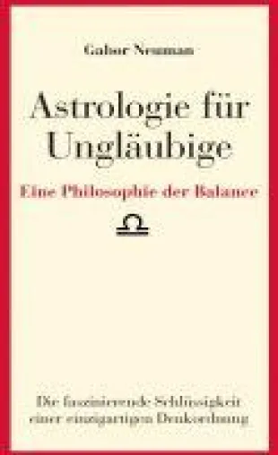 Astrologie für Ungläubige - eine völlig neue Sicht auf die Horoskopdeutung Bild: Astrologie für Ungläubige - eine völlig neue Sicht auf die Horoskopdeutung