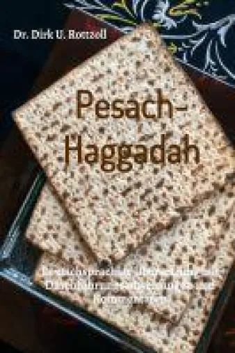 Pesach-Haggadah - Ratgeber zur Organisation eines besonderen jüdischen Abends Bild: Pesach-Haggadah - Ratgeber zur Organisation eines besonderen jüdischen Abends