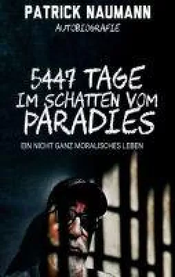 Bild: 5447 Tage Im Schatten vom Paradies - Erschütternd realistische Autobiografie eines Bali-Prison-Insassen