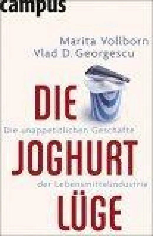 Die Joghurt-Lüge. Die unappetitlichen Geschäfte der Lebensmittelindustrie. Foto: Campus Verlag