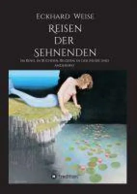 Reisen der Sehnenden - vielschichtiges Werk der literarischen Facetten Bild: Reisen der Sehnenden - vielschichtiges Werk der literarischen Facetten