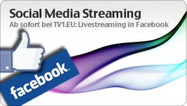 TV1.EU launcht Social-Media-Komponente „Facebook Livecast“ Bild: TV1.EU launcht Social-Media-Komponente „Facebook Livecast“