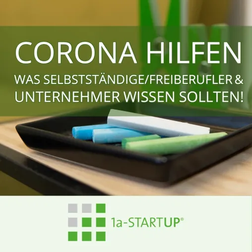 Bild: CORONA HILFEN – was Selbstständige, Freiberufler und Unternehmer wissen sollten!