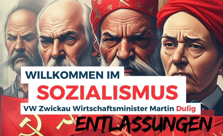 WILLKOMMEN IM SOZIALISMUS! - 1000 Entlassungen bei Volkswagen in Zwickau. Bild: WILLKOMMEN IM SOZIALISMUS! - 1000 Entlassungen bei Volkswagen in Zwickau.