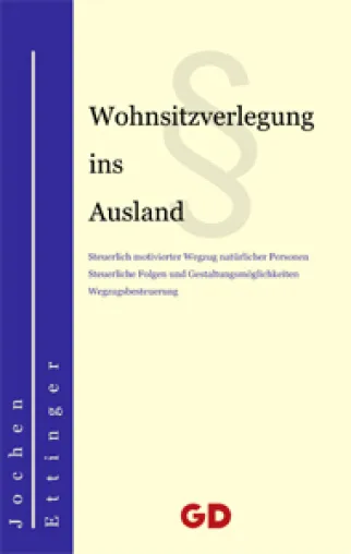 Wohnsitzverlegung in Ausland | Erstauflage des neues Buches von Dr. Jochen Ettinger Bild: Wohnsitzverlegung in Ausland | Erstauflage des neues Buches von Dr. Jochen Ettinger