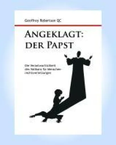 Deutsche Erstausgabe: "Angeklagt: Der Papst" (The Case of the Pope) von Geoffrey Robertson Bild: Deutsche Erstausgabe: "Angeklagt: Der Papst" (The Case of the Pope) von Geoffrey Robertson