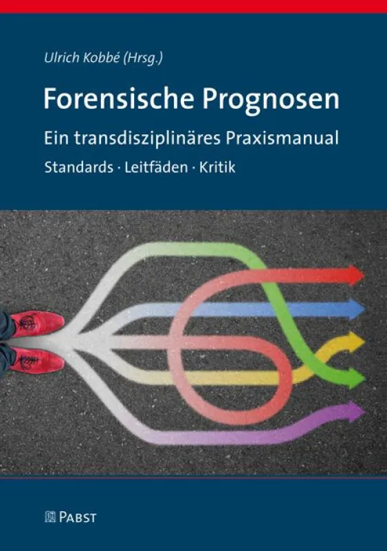 Ulrich Kobbe (Hrsg.) Forensische Prognosen - Ein transdisziplinäres Praxismanual...
