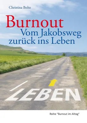 Bild: Buch-Neuerscheinung: Burnout – Vom Jakobsweg zurück ins Leben