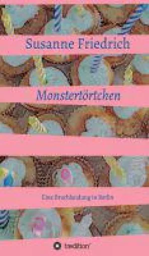 Monstertörtchen - Erzählung über Freundschaft, Träume, Mut und viel Berliner Flair Bild: Monstertörtchen - Erzählung über Freundschaft, Träume, Mut und viel Berliner Flair