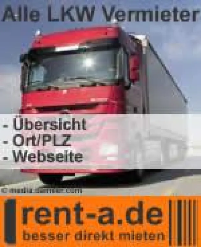 www.rent-a.de Übersicht: Alle LKW Vermieter –Ort, PLZ, Link zur Webseite.