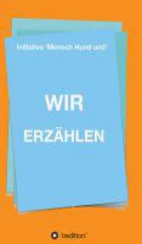 Bild: WIR ERZÄHLEN - kurzweilige Geschichten erzählen vom Leben mit Tieren