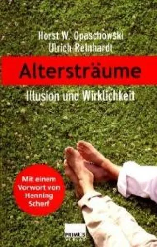 Horst W. Opaschowski und Ulrich Reinhardt - »Altersträume - Illusion und Wirklichkeit« Bild: Horst W. Opaschowski und Ulrich Reinhardt - »Altersträume - Illusion und Wirklichkeit«