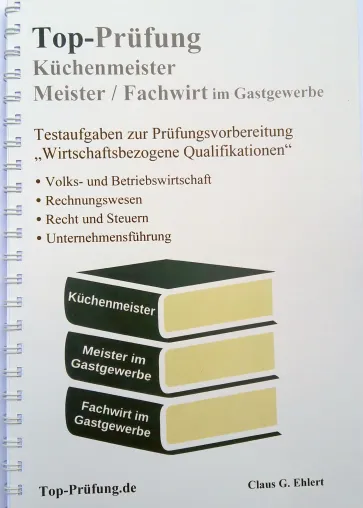 Top-Prüfung Küchenmeister/ Meister im Gastgewerbe als Buch und PDF-Datei erschienen Bild: Top-Prüfung Küchenmeister/ Meister im Gastgewerbe als Buch und PDF-Datei erschienen