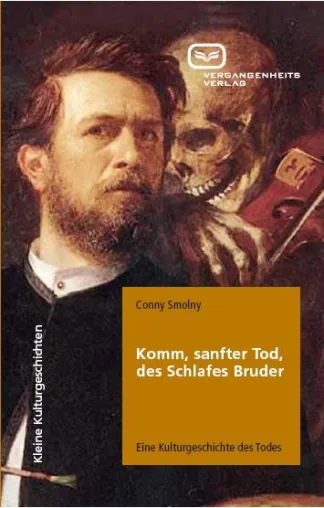Bild: Buchneuerscheinung: Komm, sanfter Tod, des Schlafes Bruder. Eine Kulturgeschichte des Todes