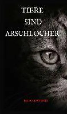 Bild: Von wegen niedlich - "Tiere sind Arschlöcher" zeigt auf humorvolle Weise, wie Tiere wirklich ticken