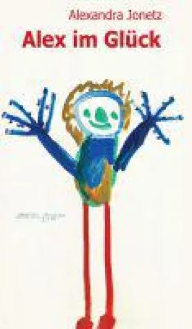 Alex im Glück - Autobiografische Einsichten über das Erwachsenwerden Bild: Alex im Glück - Autobiografische Einsichten über das Erwachsenwerden