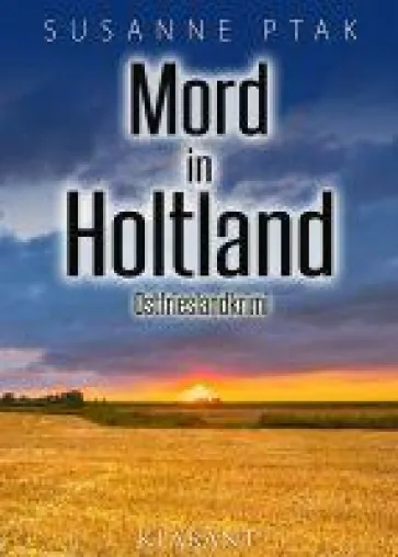 Bild: Neuerscheinung: Ostfrieslandkrimi "Mord in Holtland" von Susanne Ptak im Klarant Verlag