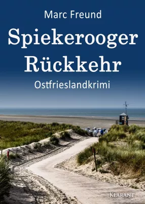 Neuerscheinung: Ostfrieslandkrimi "Spiekerooger Rückkehr" von Marc Freund im Klarant Verlag Bild: Neuerscheinung: Ostfrieslandkrimi "Spiekerooger Rückkehr" von Marc Freund im Klarant Verlag
