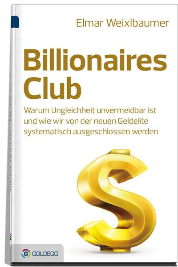 Billionaires Club - Elmar Weixlbaumer - (c) Goldegg Verlag GmbH