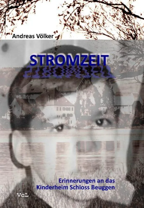 Andreas Völker, Stromzeit: Erinnerungen an das Kinderheim Schloss Beuggen