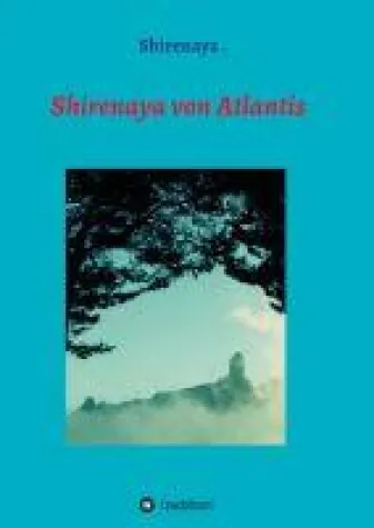 Bild: Shirenaya von Atlantis -  eine ergreifende autobiographische Geschichte