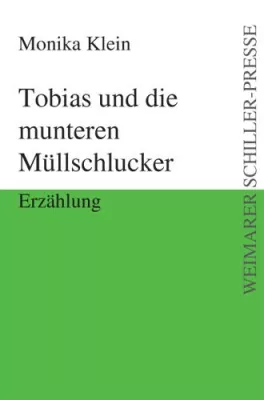 Bild: Verlag für neue Autoren präsentiert - "Tobias und die munteren Müllschlucker" von Monika Klein