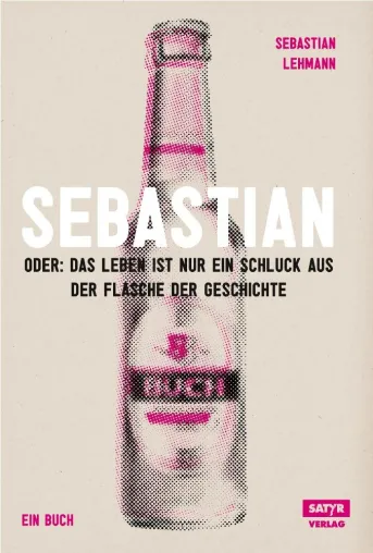 Neuerscheinung Satyr Verlag Sebastian Lehmanns Episodenroman "Sebastian" Bild: Neuerscheinung Satyr Verlag Sebastian Lehmanns Episodenroman "Sebastian"
