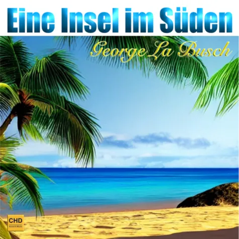 George la Busch reist musikalisch gerne auf "Eine Insel im Süden" Bild: George la Busch reist musikalisch gerne auf "Eine Insel im Süden"
