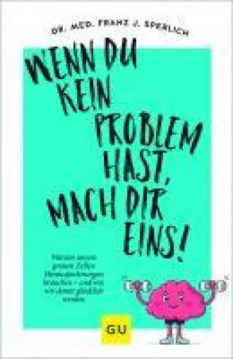 Bild: Problemlos glücklich? Vergiss es! Warum wir Probleme brauchen, um ein erfülltes Leben zu leben