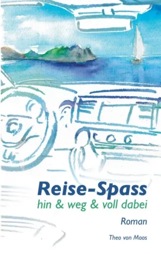 Bild: Reise-Spass - Hin & weg & voll dabei - Abenteuerlicher Camper-Roman