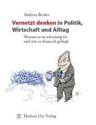 Bild: Vernetzt denken in Politik, Wirtschaft und Alltag: Buchneuerscheinung