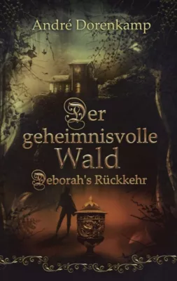 Bild: Der geheimnisvolle Wald Debohra's Rückkehr - Spannender Roman rund um Hexen und Unerklärliches
