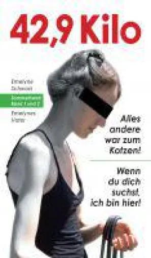 42,9 Kilo (Band 1 und 2 ) - Tochter und Vater gemeinsam gegen Essstörungen und Krisen Bild: 42,9 Kilo (Band 1 und 2 ) - Tochter und Vater gemeinsam gegen Essstörungen und Krisen