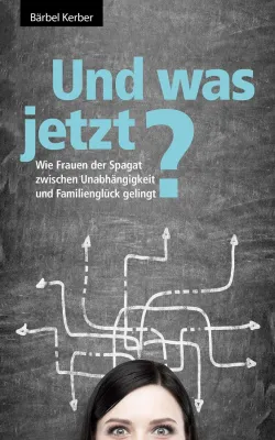 Bild: Babyangst? Rolle rückwärts? - Der Spagat zwischen Unabhängigkeit und Familienglück UND wie man ihn beherrscht