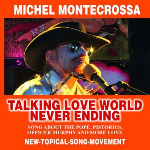 Bild: Michel Montecrossa's CD Talking Love World Never Ending: der Papst, Pistorius, Polizist Murphy & mehr Liebe