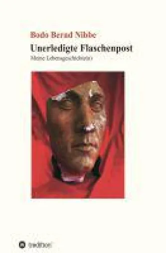 Unerledigte Flaschenpost - Geschichten aus einem nicht immer bequemen Leben Bild: Unerledigte Flaschenpost - Geschichten aus einem nicht immer bequemen Leben