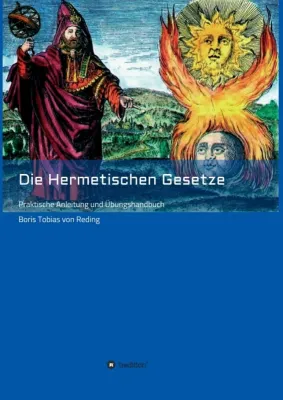 Bild: Die Hermetischen Gesetze - Praktische Anleitung und Übungshandbuch