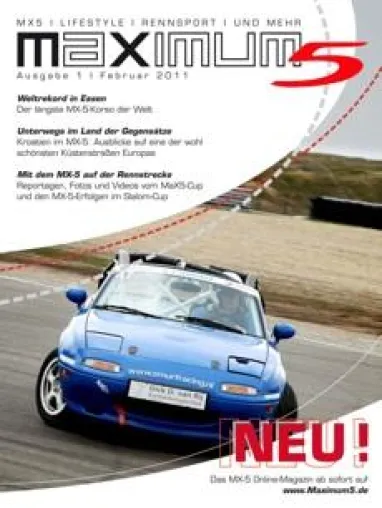 MAXIMUM 5 - Das Magazin für Mazda MX-5, Motorsport, Touren und Lifestyle Bild: MAXIMUM 5 - Das Magazin für Mazda MX-5, Motorsport, Touren und Lifestyle