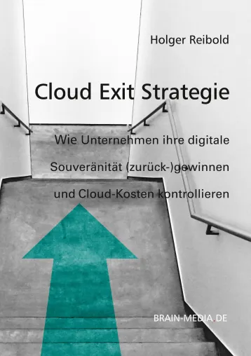 Cloud Exit Strategie: Neues Fachbuch zeigt Wege zur digitalen Souveränität Bild: Cloud Exit Strategie: Neues Fachbuch zeigt Wege zur digitalen Souveränität