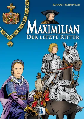 Bild: Buch-Neuerscheinung: Maximilian, der letzte Ritter