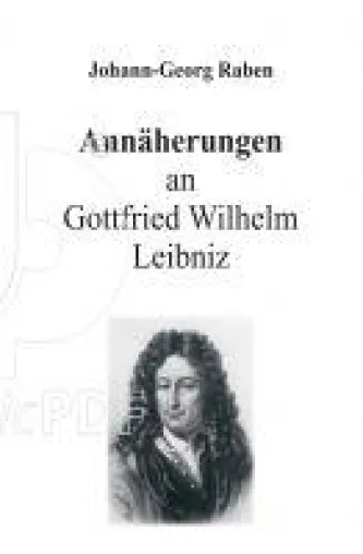 Annäherungen an Gottfried Wilhelm Leibniz - Veranstaltungen, Interviews und mehr zum Leibniz-Gedenkjahr Bild: Annäherungen an Gottfried Wilhelm Leibniz - Veranstaltungen, Interviews und mehr zum Leibniz-Gedenkjahr