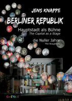 Bild: Bildband "Berliner Republik - Hauptstadt als Bühne - die Nuller Jahre" von Jens Knappe