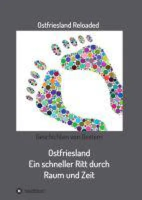 Bild: Ostfriesland. Ein schneller Ritt durch Raum und Zeit - ein Reisebuch voller spannender Momentaufnahmen