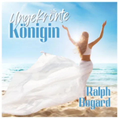 Ungekrönte Königin - der neue Schlager von Ralph Bogard Bild: Ungekrönte Königin - der neue Schlager von Ralph Bogard