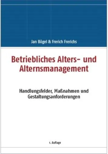 Fachbuch zum betrieblichen Alters- und Alternsmanagement erschienen Bild: Fachbuch zum betrieblichen Alters- und Alternsmanagement erschienen