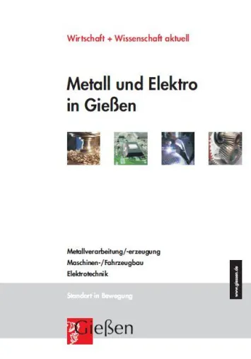 „Metall und Elektro in Gießen“ – Neue Broschüre der Wirtschaftsförderung gibt Übersicht regionaler Aktivitäten Bild: „Metall und Elektro in Gießen“ – Neue Broschüre der Wirtschaftsförderung gibt Übersicht regionaler Aktivitäten