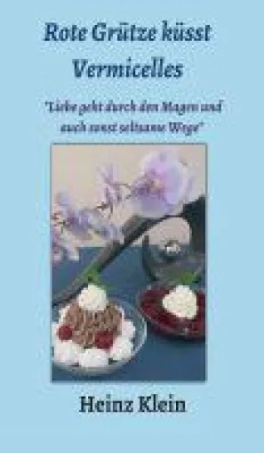 Rote Grütze küsst Vermicelles - Autobiografie erzählt von Liebe und vom Kochen Bild: Rote Grütze küsst Vermicelles - Autobiografie erzählt von Liebe und vom Kochen