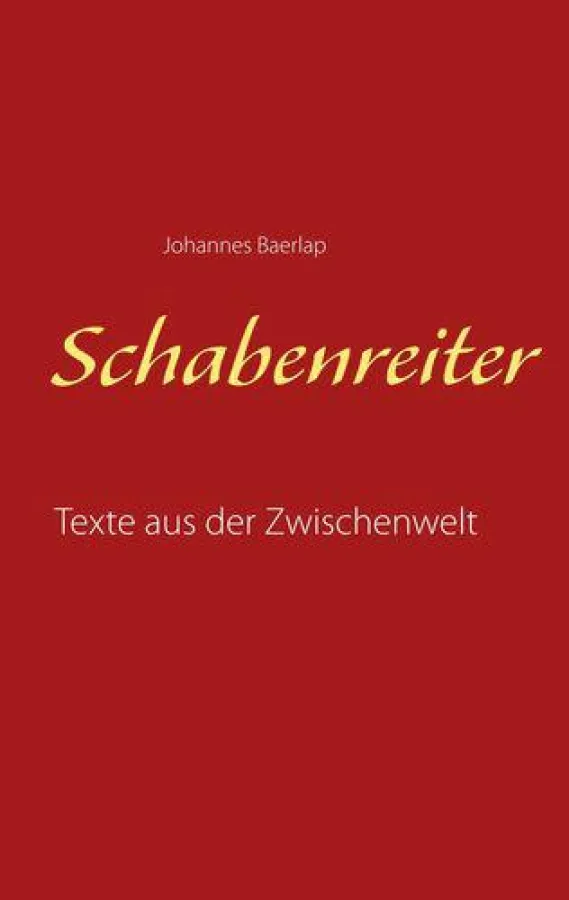 Johannes Baerlap: Schabenreiter. Texte aus der Zwischenwelt