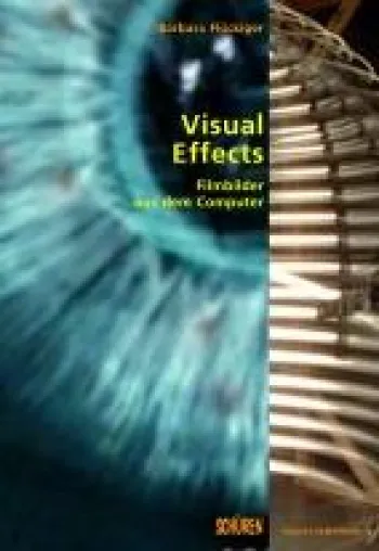 Bild: VISUAL EFFECTS aus dem Schüren Verlag „...hat gute Chancen zum deutschsprachigen Standardwerk (...) zu werden“