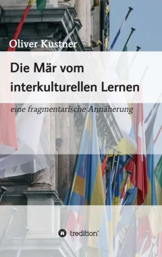 Die Mär vom interkulturellen Lernen - Eine fragmentarische Annäherung Bild: Die Mär vom interkulturellen Lernen - Eine fragmentarische Annäherung